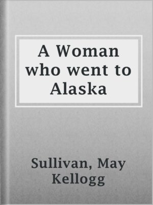 cover image of A Woman who went to Alaska